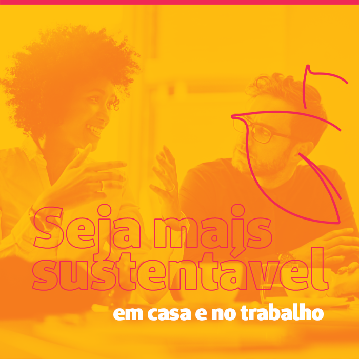 Como ser mais sustentável em casa e no trabalho? Atitudes que fazem a diferença!