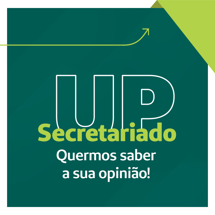 Responda à pesquisa de satisfação sobre o UP Secretariado!